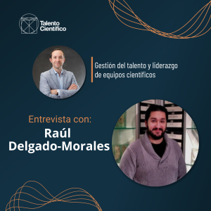 Lee más sobre el artículo Gestión de RRHH con un toque científico: Una entrevista con Raúl Delgado-Morales