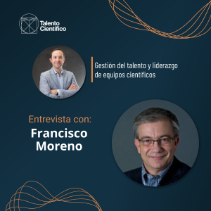 Lee más sobre el artículo Ciencia y emprendimiento científico – Entrevista con Francisco Moreno